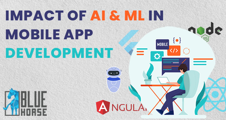 Impact of AI & ML in transforming the Mobile Application Development